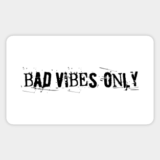 BAD VIBES ONLY grunge black text Sticker